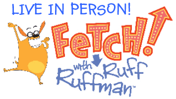 Fetch! with Ruff Ruffman -Live in Person